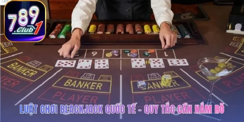 Luật chơi Blackjack bao gồm cách tính điểm và 4 lựa chọn