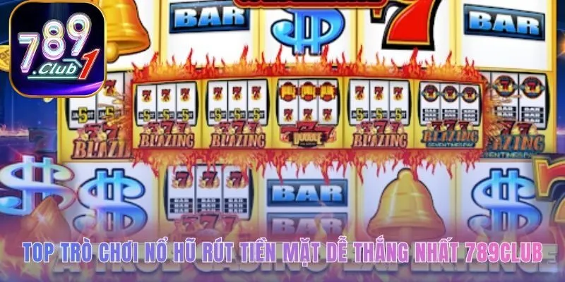 Các game nổ hũ rút tiền mặt có cơ chế thắng thưởng độc đáo